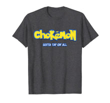 Ladda upp bild till gallerivisning, Chokemon Gotta Tap Em All MMA BJJ Funny Gifts For Jiu Jitsu T-Shirt-139410