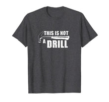 Ladda upp bild till gallerivisning, This Is Not A Drill Funny TShirt440701