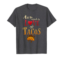 Ladda upp bild till gallerivisning, All Ya Need is Love and Tacos Funny Tuesday Mexican Food T-Shirt-2672530