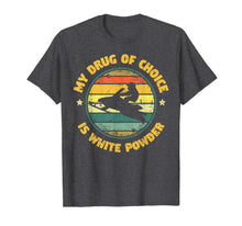 Ladda upp bild till gallerivisning, My Drug Of Choice Is White Powder Snowmobiling Gift T-Shirt-1673956