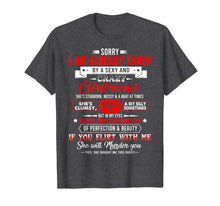Ladda upp bild till gallerivisning, Sorry I'm Already Taken By A Sexy & Crazy Lovely Girlfriend T-Shirt-761395
