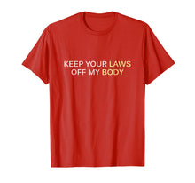 Ladda upp bild till gallerivisning, Keep Your Laws Off My Body Feminist Pro-Choice Shirt 833257