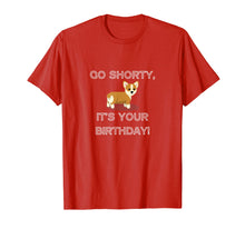 Ladda upp bild till gallerivisning, Funny shirts V-neck Tank top Hoodie sweatshirt usa uk au ca gifts for Go Shorty It's Your Birthday Funny Corgi Puppy T-Shirt 1220241