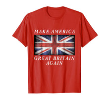 Ladda upp bild till gallerivisning, Funny shirts V-neck Tank top Hoodie sweatshirt usa uk au ca gifts for Make America Great Britain Again Shirt Funny Political Gift 569406