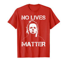 Ladda upp bild till gallerivisning, No Lives Matter Michael-Myers-Funny Halloween Movie Horror T-Shirt 565405