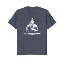 Ladda upp bild till gallerivisning, Let's Do That Hockey! T-Shirt 1121022