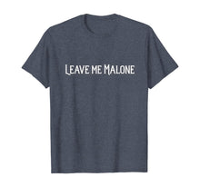 Ladda upp bild till gallerivisning, Leave me Malone funny gift meme T-Shirt 144357