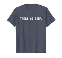 Ladda upp bild till gallerivisning, Funny shirts V-neck Tank top Hoodie sweatshirt usa uk au ca gifts for Funny Treat Yo Self T-Shirt Treat Yourself T-Shirt 1504127
