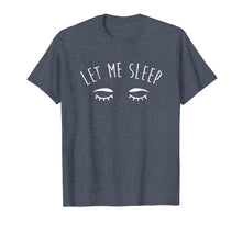 Ladda upp bild till gallerivisning, Funny shirts V-neck Tank top Hoodie sweatshirt usa uk au ca gifts for Let Me Sleep T Shirts Funny Gifts Sleeping Lover Men Women 2142453