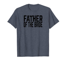 Ladda upp bild till gallerivisning, Funny shirts V-neck Tank top Hoodie sweatshirt usa uk au ca gifts for Wedding Party Father of The Bride T-Shirt 4171334