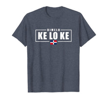 Ladda upp bild till gallerivisning, Funny shirts V-neck Tank top Hoodie sweatshirt usa uk au ca gifts for Dimelo Ke Lo Ke Dominican Republic T-Shirt 1152655