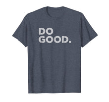 Ladda upp bild till gallerivisning, Funny shirts V-neck Tank top Hoodie sweatshirt usa uk au ca gifts for Do Good t-shirt 390551