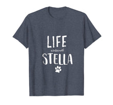 Ladda upp bild till gallerivisning, Funny shirts V-neck Tank top Hoodie sweatshirt usa uk au ca gifts for Life ist better with Stella Dog Name T-Shirt Gift Shirt 2042478