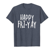 Ladda upp bild till gallerivisning, Funny shirts V-neck Tank top Hoodie sweatshirt usa uk au ca gifts for Happy Fri-Yay T Shirt Friday Lovers Fun Teacher Gifts 892101