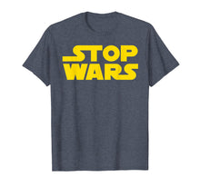 Ladda upp bild till gallerivisning, Funny shirts V-neck Tank top Hoodie sweatshirt usa uk au ca gifts for Stop Wars T Shirt 1152517