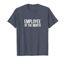 Ladda upp bild till gallerivisning, Funny shirts V-neck Tank top Hoodie sweatshirt usa uk au ca gifts for Employee Of The Month T-shirt 2744665