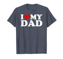 Ladda upp bild till gallerivisning, I Love My Dad T Shirt For Kids, Men, Women 73767