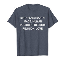 Ladda upp bild till gallerivisning, Funny shirts V-neck Tank top Hoodie sweatshirt usa uk au ca gifts for BirthPlace Earth Race Human Politics Freedom Love T Shirt 1339829