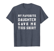Ladda upp bild till gallerivisning, Funny shirts V-neck Tank top Hoodie sweatshirt usa uk au ca gifts for Dad Birthday Shirt - Dad Gift from Daughter 930891