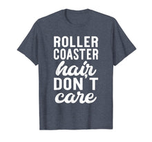 Ladda upp bild till gallerivisning, Roller Coaster Hair Don't Care - Funny Amusement Park Shirt 816168