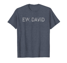 Ladda upp bild till gallerivisning, Funny shirts V-neck Tank top Hoodie sweatshirt usa uk au ca gifts for Ew David Men Women Grunge Shirt Pop Culture David and Alexis 3913360