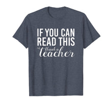 Ladda upp bild till gallerivisning, Funny shirts V-neck Tank top Hoodie sweatshirt usa uk au ca gifts for If You Can Read This Thank A Teacher T Shirt 2050705