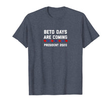 Ladda upp bild till gallerivisning, Funny shirts V-neck Tank top Hoodie sweatshirt usa uk au ca gifts for Beto Days are Coming President 2020 Beto Orourke Shirt 2092066