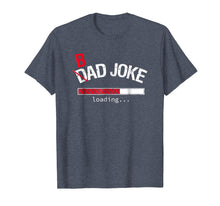 Ladda upp bild till gallerivisning, Funny shirts V-neck Tank top Hoodie sweatshirt usa uk au ca gifts for Mens Bad Joke / Dad Joke Loading T-Shirt Funny For Dad and Men 390362