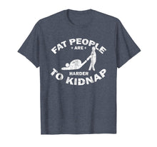 Ladda upp bild till gallerivisning, Funny shirts V-neck Tank top Hoodie sweatshirt usa uk au ca gifts for Fat People Are Harder To Kidnap T-Shirt - Body & Weight Loss 919982