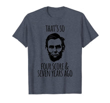 Ladda upp bild till gallerivisning, That's So Four Score and Seven Years Ago Abe Lincoln T-Shirt 740253