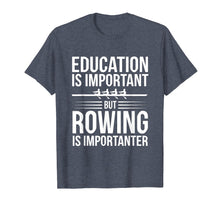 Ladda upp bild till gallerivisning, Funny shirts V-neck Tank top Hoodie sweatshirt usa uk au ca gifts for Funny Rowing Is Importanter Education Sports T-Shirt 2440334
