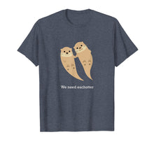Ladda upp bild till gallerivisning, We Need Eachotter T-Shirt With Two Cute Otters