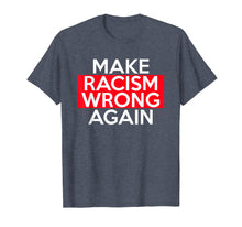 Ladda upp bild till gallerivisning, Funny shirts V-neck Tank top Hoodie sweatshirt usa uk au ca gifts for Make Racism Wrong Again T-Shirts say no to Racism! 2877497
