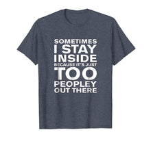 Ladda upp bild till gallerivisning, It's Just too Peopley Out There Sarcastic Inspiring T Shirts 1036430