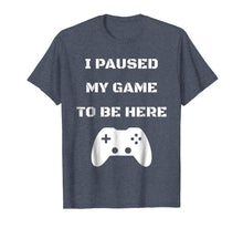 Ladda upp bild till gallerivisning, Funny shirts V-neck Tank top Hoodie sweatshirt usa uk au ca gifts for Funny I Paused My Game To Be Here Video Gamer T-Shirt 226849