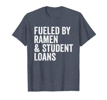 Ladda upp bild till gallerivisning, Funny shirts V-neck Tank top Hoodie sweatshirt usa uk au ca gifts for Funny College Fueled by Ramen and Student Loans T Shirt 3966387