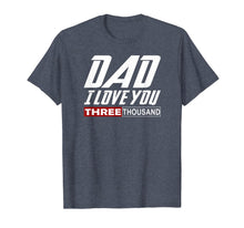 Ladda upp bild till gallerivisning, I Love You Dad 3000 Tshirt Papa Three Tsnd Father's day Gift T-Shirt 4236