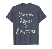 Ladda upp bild till gallerivisning, Funny shirts V-neck Tank top Hoodie sweatshirt usa uk au ca gifts for Use Your Power to Empower Shirt for Women Cute Equality Tees 2869333
