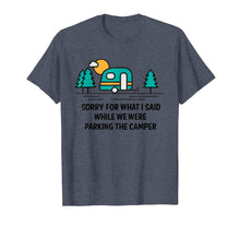 Ladda upp bild till gallerivisning, Funny shirts V-neck Tank top Hoodie sweatshirt usa uk au ca gifts for Sorry For What I Said While Parking Camper - Camping T-Shirt 202393