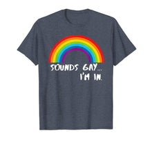 Ladda upp bild till gallerivisning, Sounds Gay I'm In T-Shirt Funny Rainbow Pride Shirt T-Shirt 29545