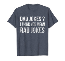 Ladda upp bild till gallerivisning, Dad Jokes I Think You Mean Rad Jokes Gift Shirt Father's Day 20551