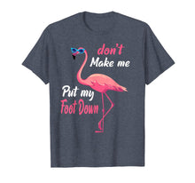Ladda upp bild till gallerivisning, Funny shirts V-neck Tank top Hoodie sweatshirt usa uk au ca gifts for Don't Make Me Put My Foot Down Pink Flamingo Gifts T-shirt 118288