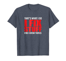 Ladda upp bild till gallerivisning, Funny shirts V-neck Tank top Hoodie sweatshirt usa uk au ca gifts for That's What I Do I Fix Stuff and I Know Things Mechanic Tee 2780047