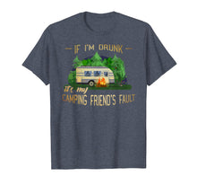 Ladda upp bild till gallerivisning, Funny shirts V-neck Tank top Hoodie sweatshirt usa uk au ca gifts for If I'm Drunk It's My Camping Friends Fault Funny T-Shirt 2456577