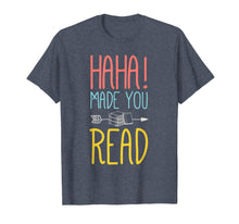 Ladda upp bild till gallerivisning, Funny shirts V-neck Tank top Hoodie sweatshirt usa uk au ca gifts for Haha Made You Read T-Shirt. Cute Gifts Ideas School Teacher 664239
