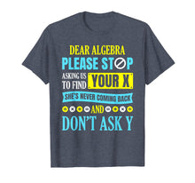 Ladda upp bild till gallerivisning, Funny shirts V-neck Tank top Hoodie sweatshirt usa uk au ca gifts for Dear Algebra T shirt Math Gifts for Men Women Kids Teachers 1970605