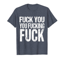 Ladda upp bild till gallerivisning, Funny shirts V-neck Tank top Hoodie sweatshirt usa uk au ca gifts for Fuck You You Fucking Fuck Shirt | Funny Insult Tshirt 351718