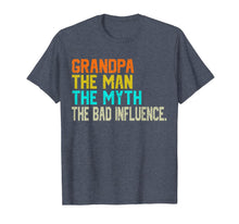Ladda upp bild till gallerivisning, Grandpa The Man The Myth The Bad Influence - father's day T-Shirt 41156