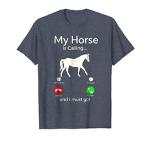 Ladda upp bild till gallerivisning, Funny shirts V-neck Tank top Hoodie sweatshirt usa uk au ca gifts for My Horse Is Calling And I Must Go Shirt Apparel Tee Clothing 1543121