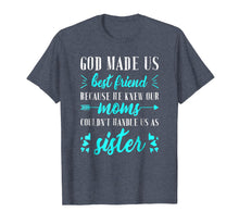 Ladda upp bild till gallerivisning, Funny shirts V-neck Tank top Hoodie sweatshirt usa uk au ca gifts for God Made us Best Friend Because He Knew our Mom T-shirt 1547025